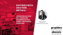 Hablamos con Juan Guaita, Business y Development Manager de Abessis sobre la gestión de obra y construcción de locales comerciales para grandes marcas